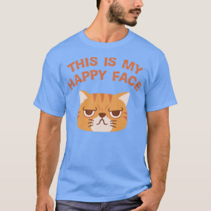 Funny This Is My Happy Face Cat T-Shirt