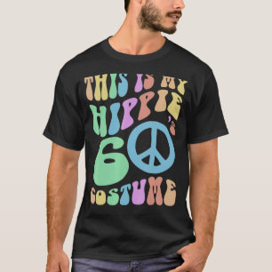 Funny THIS IS MY HIPPIE SIXTIES COSTUME Groovy Old T-Shirt