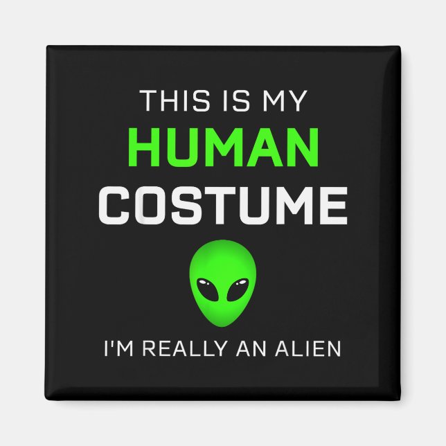 Funny This Is My Human Costume For Alien Halloween Magnet (Front)