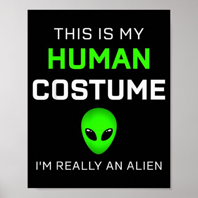 Funny This Is My Human Costume For Alien Halloween Poster (Front)