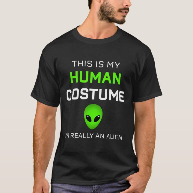 Funny this is my human costume for alien halloween T-Shirt (Front)