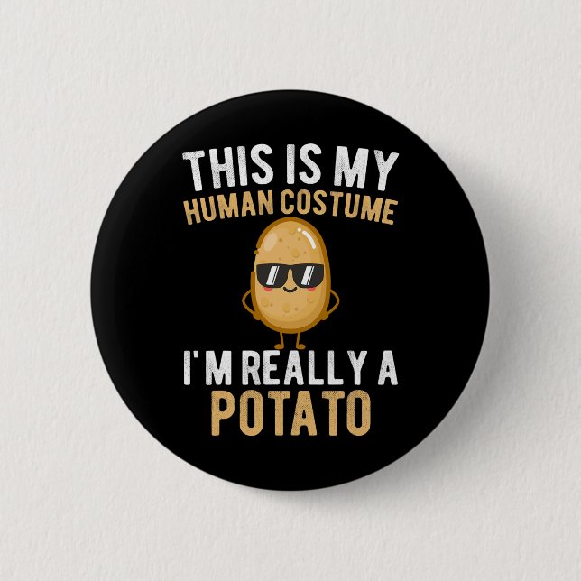 Funny This Is My Human Costume I'm Really A Potato 6 Cm Round Badge (Front)