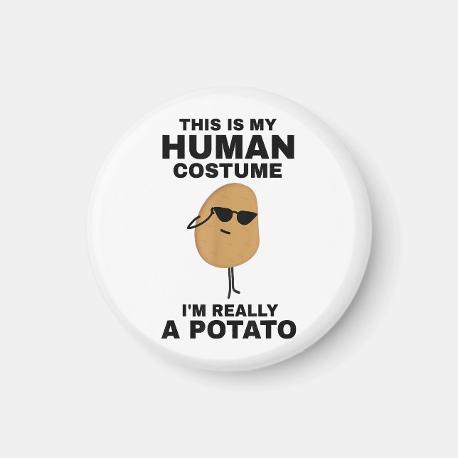 Funny This is My Human Costume I'm Really a Potato Magnet (Front)