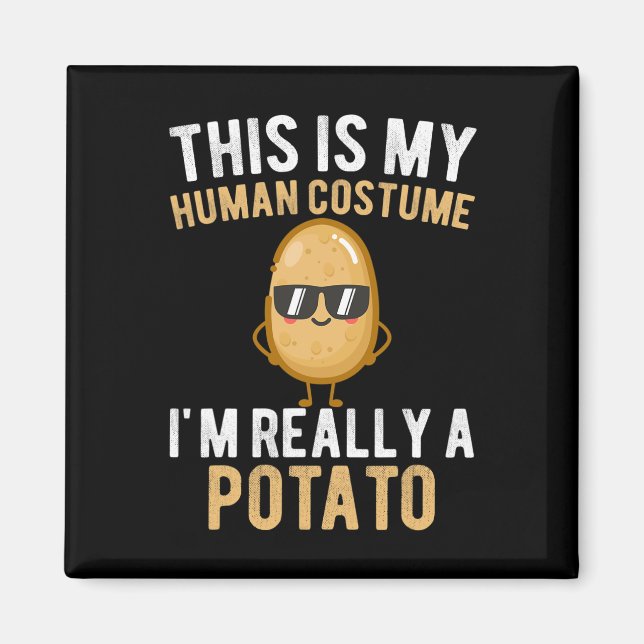 Funny This Is My Human Costume I'm Really A Potato Magnet (Front)