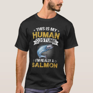 Funny This Is My Human Costume I'm Really A Salmon T-Shirt
