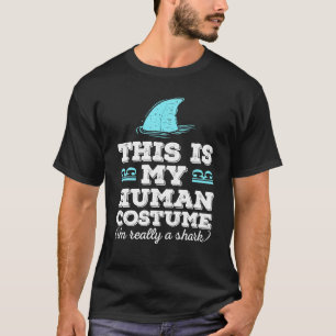 Funny This Is My Human Costume I'm Really A Shark T-Shirt