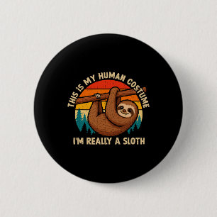 Funny This Is My Human Costume I'm Really A Sloth 6 Cm Round Badge