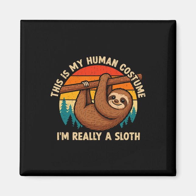 Funny This Is My Human Costume I'm Really A Sloth  Magnet (Front)