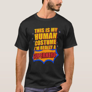 Funny This Is My Human Costume Superhero Gift For T-Shirt