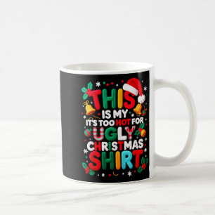 Funny This Is My It's Too Hot For Ugly Christmas S Coffee Mug