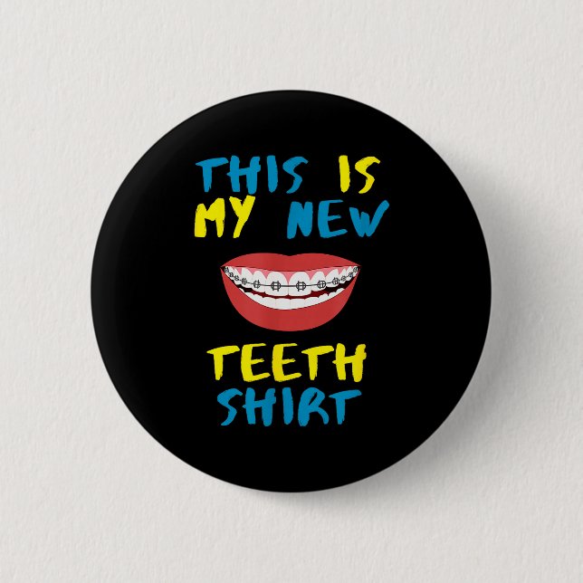 Funny This Is My New Teeth Shirt Braces Orthodonti 6 Cm Round Badge (Front)