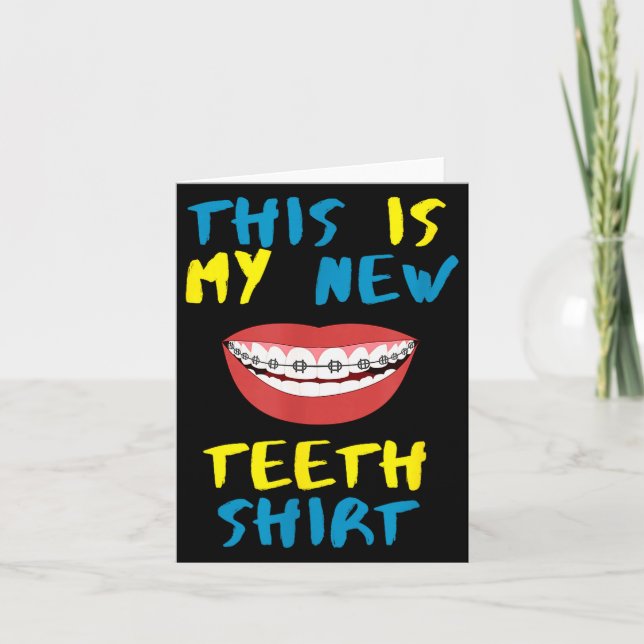 Funny This Is My New Teeth Shirt Braces Orthodonti Card (Front)