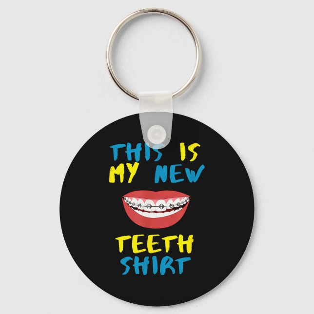 Funny This Is My New Teeth Shirt Braces Orthodonti Key Ring (Front)