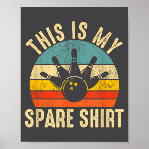 Funny This Is My Spare Shirt Bowling Alley Gutter Poster