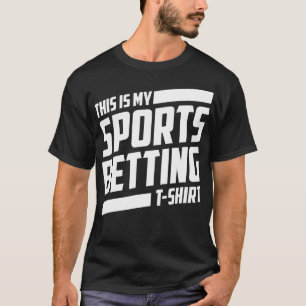 Funny This Is My Sportsbetting  Sports Better Gift T-Shirt