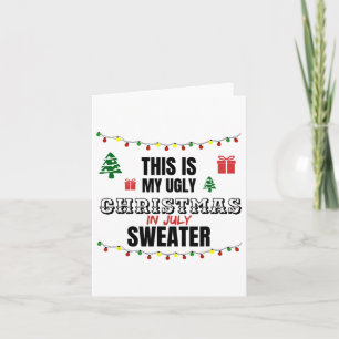 Funny This Is My Ugly Christmas In July Saying  Card