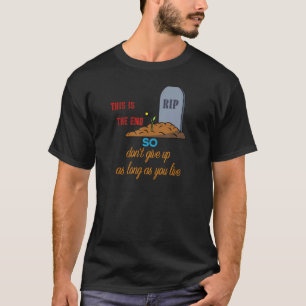 Funny this is not the end Quote encourage Cool for T-Shirt