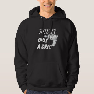 Funny This Is Only A Drill Hoodie