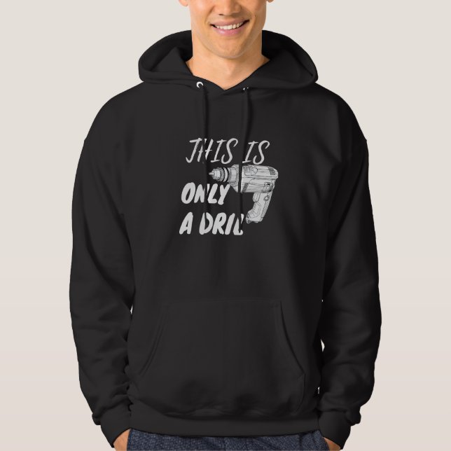 Funny This Is Only A Drill Hoodie (Front)