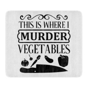 Funny This Is Where I Murder Vegetables Kitchen Cutting Board