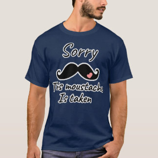 Funny this moustache is taken 1 T-Shirt