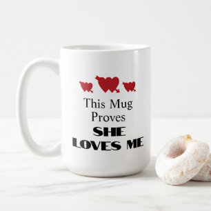 Funny This Mug Proves She Loves Me Red Hearts