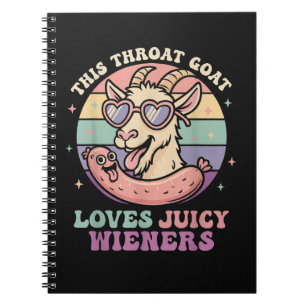 Funny This Throat Goat Loves Juicy Wieners Notebook
