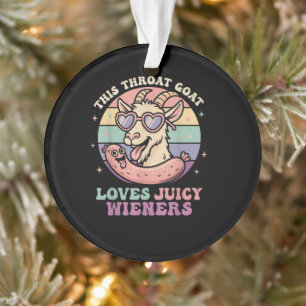 Funny This Throat Goat Loves Juicy Wieners Ornament