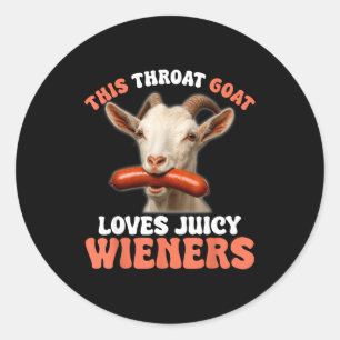 Funny This Throat Goat Swallows Juicy Wieners Classic Round Sticker