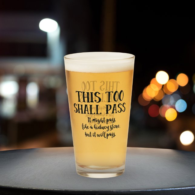 Funny This Too Shall Pass Like a Kidney Stone Glass (Fun pint glass that says This too shall pass. It might pass like a kidney stone, but it will pass. )