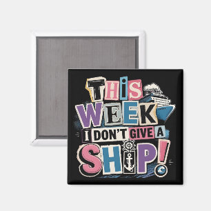 Funny This Week I Don't Give A Ship Cruise Magnet