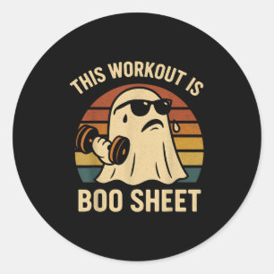 Funny This Workout Is Boo Sheet Halloween Ghost Ex Classic Round Sticker