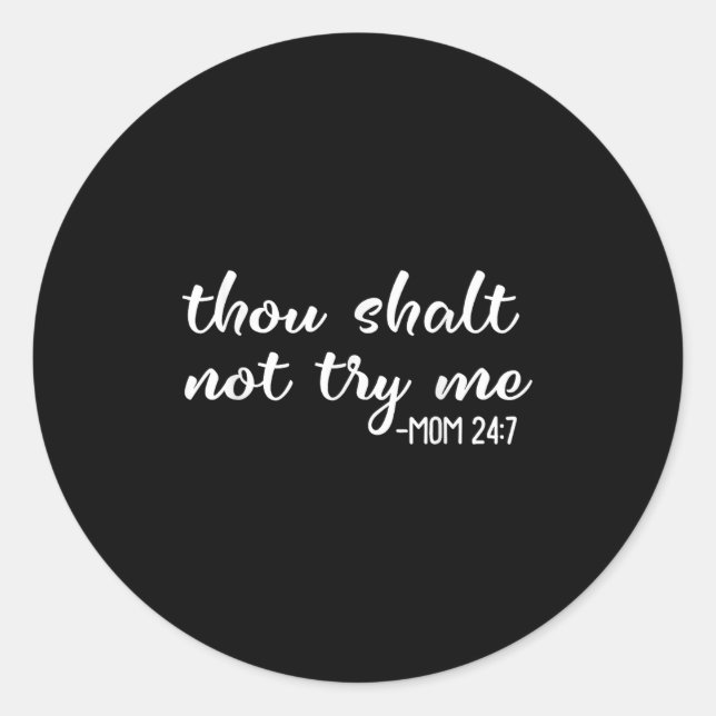 Funny Thou Shalt Not Try Me Mom 24 7 Mother Quote  Classic Round Sticker (Front)