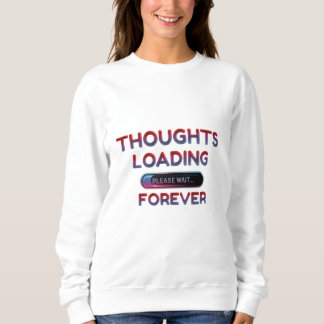 Funny ‘Thoughts Loading’ – Cosy Lazy Day Sweatshirt