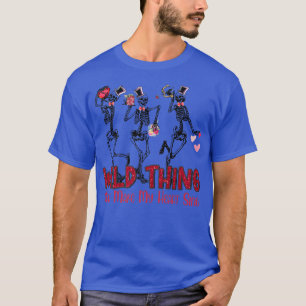 Funny Three Skeleton Dance wild thing you make my  T-Shirt