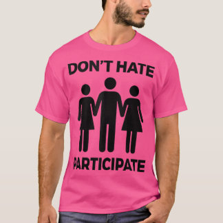 Funny Threesome Gift Cool Don't Hate Participate S T-Shirt