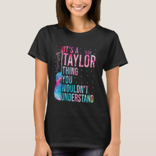 Funny Tie Dye TAYLOR Thing You Wouldn't Understand T-Shirt