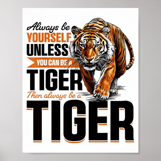 Funny Tiger Animal Always Be Yourself Unless You C Poster (Front)