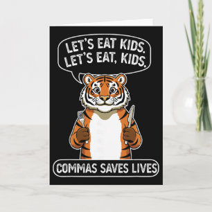 Funny Tiger Let's Eat Kids Commas Saves Lives Gram Card