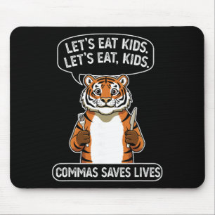 Funny Tiger Let's Eat Kids Commas Saves Lives Gram Mouse Mat