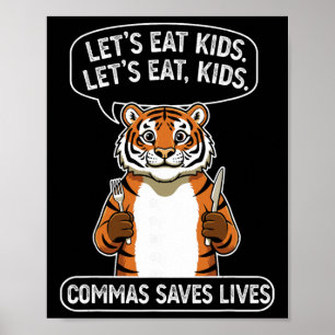 Funny Tiger Let's Eat Kids Commas Saves Lives Gram Poster