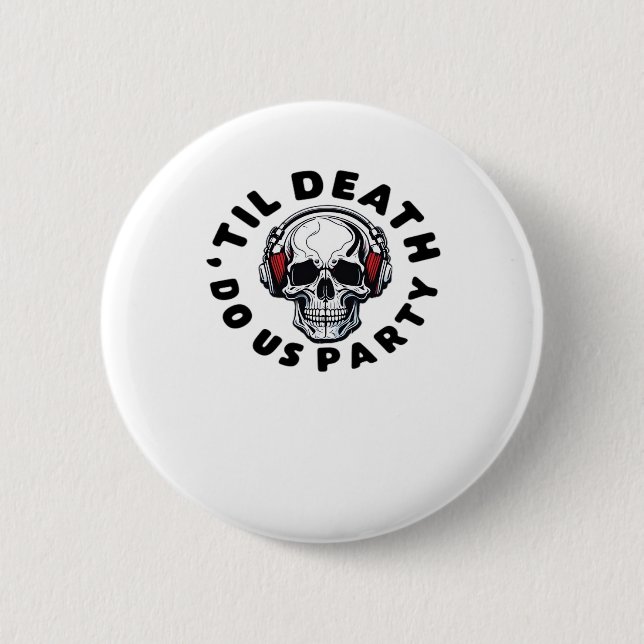 Funny Till Death Do Us Party Halloween Music Skull 6 Cm Round Badge (Front)