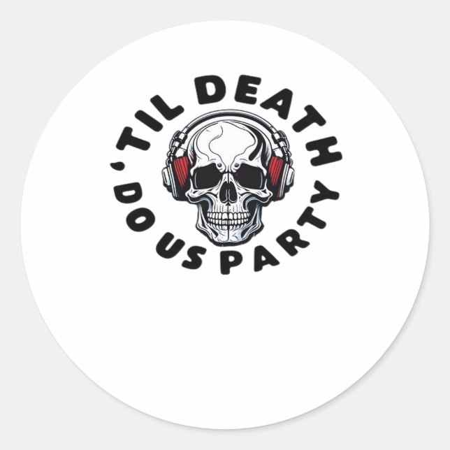Funny Till Death Do Us Party Halloween Music Skull Classic Round Sticker (Front)