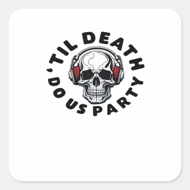 Funny Till Death Do Us Party Halloween Music Skull Square Sticker (Front)