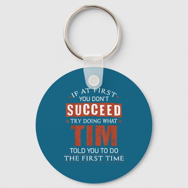 Funny Tim If At First You Don't Succeed Try Doing  Key Ring (Front)