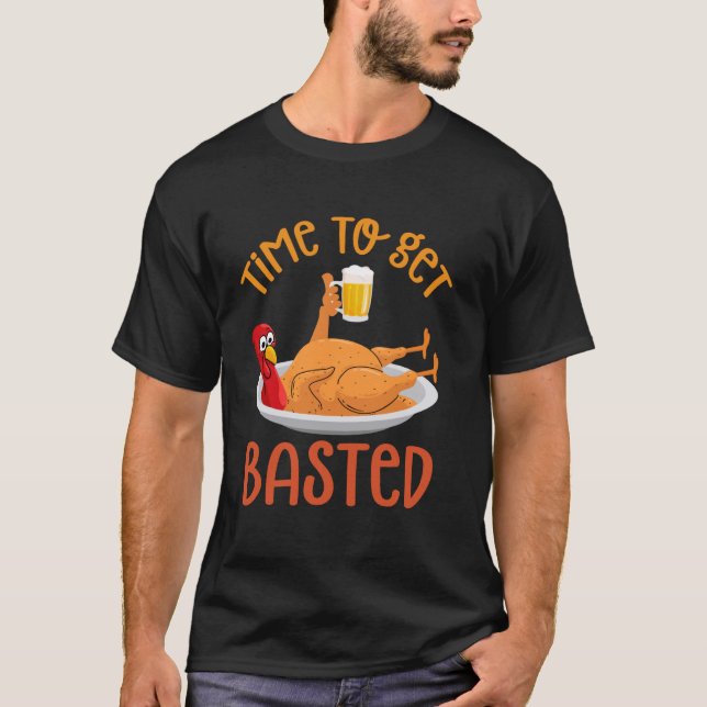 Funny Time To Get Bastes Turkey Beer Lovers Thanks T-Shirt (Front)