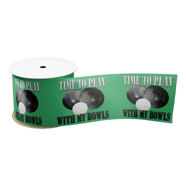 Funny Time To Play With My Lawn Bowls, Satin Ribbon (Spool)