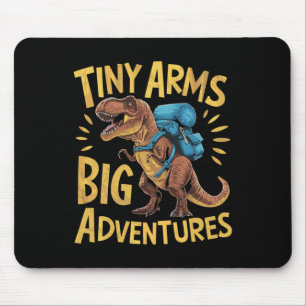 Funny Tiny Arms Big Adventures Hiking T-rex  Mouse Mat