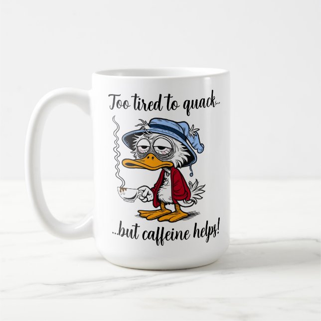 Funny Tired Caffeine Duck Coffee Mug (Left)