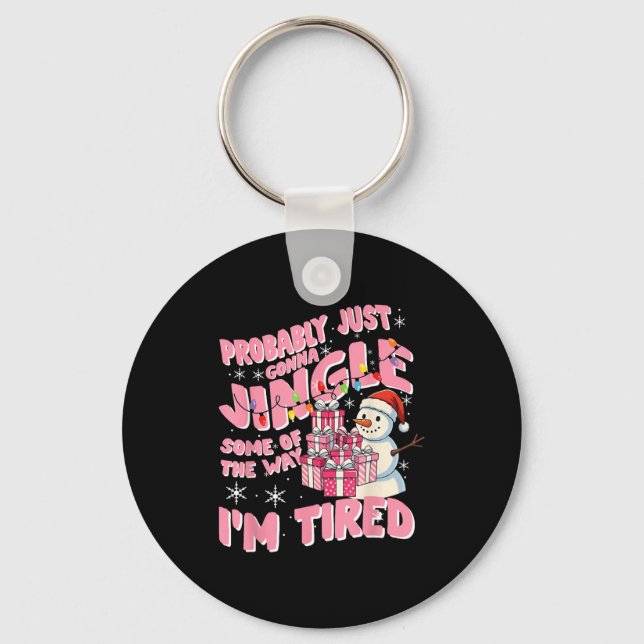 Funny Tired Holiday Quote Cute Festive Nk Humor  Key Ring (Front)